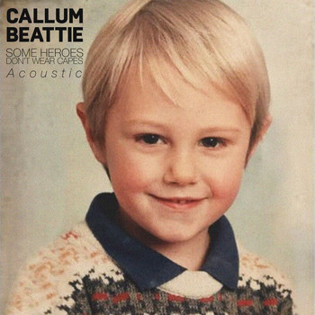 Callum Beattie - Some Heroes Don't Wear Capes (Acoustic)