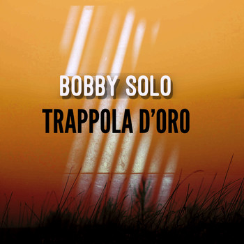 Bobby Solo - TRAPPOLA D'ORO