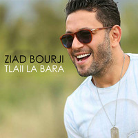 Ziad Bourji - Tlaii La Bara