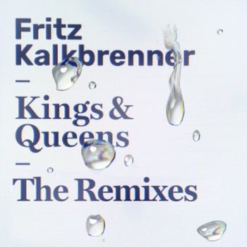 Fritz Kalkbrenner - Kings & Queens (The Remixes)