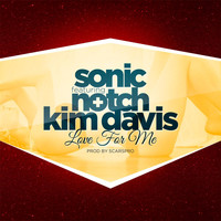 Sonic - Love for Me (feat. Notch & Kim Davis) (Explicit)
