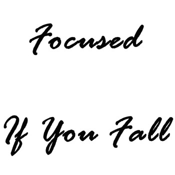 Focused - If You Fall