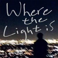 Jeremy Reed - Where the Light Is