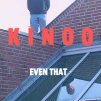 Kinoo - Even That