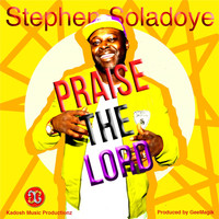 Steve Soladoye - Praise the Lord