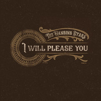The Hanging Stars - I Will Please You
