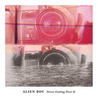 Alien Boy - Never Getting over It