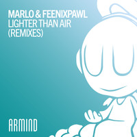 MaRLo & Feenixpawl - Lighter Than Air (Remixes)