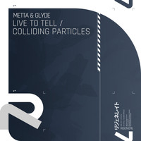 Metta & Glyde - Live To Tell /  Colliding Particles