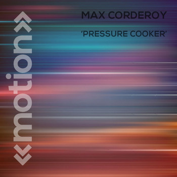 Max Corderoy - Pressure Cooker