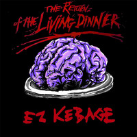 Ez Kebage - The Return of the Living Dinner (Explicit)