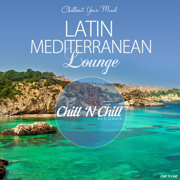 Various Artists - Latin Mediterranean Lounge (Chillout Your Mind)