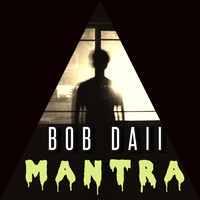 Bob Daii / - Mantra