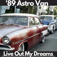 '89 Astro Van / - Live Out My Dreams