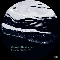 Vincent Benincasa - Plastic World EP