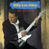 Billy Lee Riley - Blue Collar Blues
