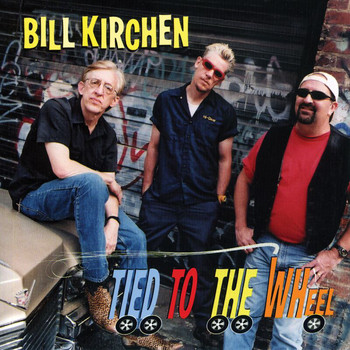 Bill Kirchen - Tied To The Wheel