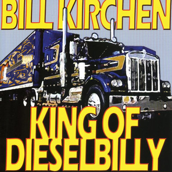 Bill Kirchen - King Of Dieselbilly