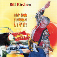 Bill Kirchen - Hot Rod Lincoln Live! (Live At Globe Theater / Berlin, MD / 1997)