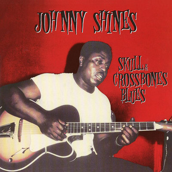 Johnny Shines - Heritage Of The Blues: Skull & Crossbones Blues