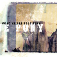 Julie Miller - Blue Pony