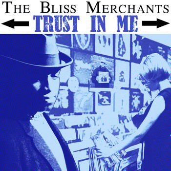 The Bliss Merchants - Trust in Me