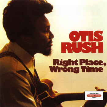 Otis Rush - Right Place, Wrong Time