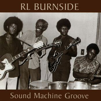 R.L. Burnside - Sound Machine Groove