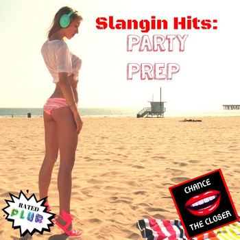 Chance the Closer - Slangin' Hits: Party Prep (Explicit)