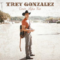Trey Gonzalez - Down Like This