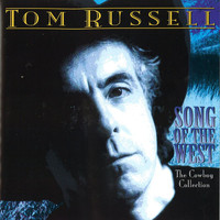 Tom Russell - Song of the West: The Cowboy Collection