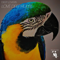 Deep Lovers - I Love Deep House