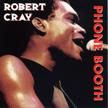 Robert Cray - Heritage Of The Blues: Phone Booth