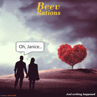Beev Rations - Oh Janice (And Nothing Happened)