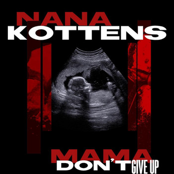 Nana Kottens - Mama Don't Give Up