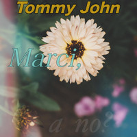 Tommy John - Marci, A No?