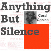 Coral Gables - Anything but Silence