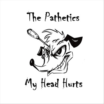 The Pathetics - My Head Hurts (Explicit)