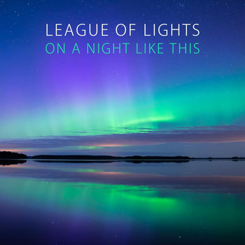 League of Lights - On a Night Like This (Radio Version)