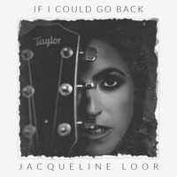 Jacqueline Loor - If I Could Go Back (Explicit)