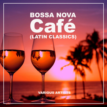 Various Artists - Bossa Nova Café (Latin Classics)