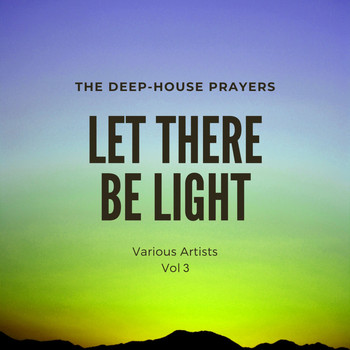 Various Artists - Let There Be Light (The Deep-House Prayers), Vol. 3