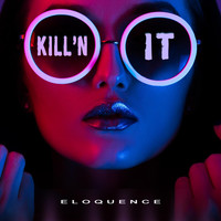 Eloquence - Kill'n It (Explicit)