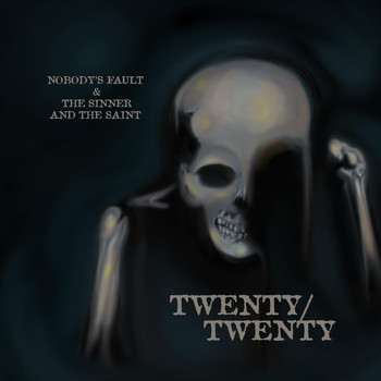 Nobody's Fault & The Sinner and the Saint - Twenty / Twenty