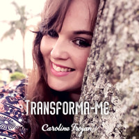 Caroline Trojan - Transforma-Me