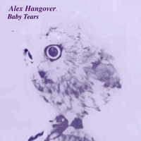 Alex Hangover - Baby Tears