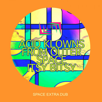 Acid Klowns from Outer Space - Itsy Bitsy (Space Extra Dub)