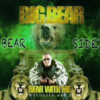 Big Bear - Wildlife, Vol. 3: Bear with Me (Bear Side) (Explicit)