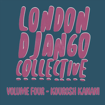 London Django Collective & Kourosh Kanani - Kourosh Kanani, Vol. 4