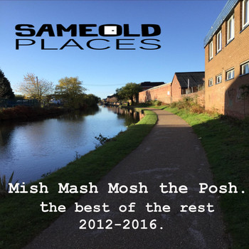Same Old Places - Mish Mash Mosh the Posh (Explicit)
